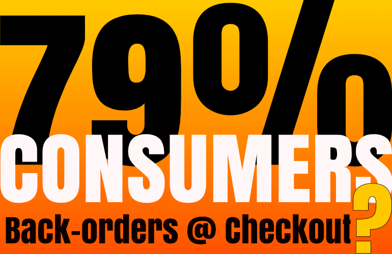 79% of consumers want notification about back-orders before they check out